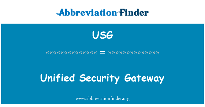 统一的安全网关英文定义是Unified Security Gateway,首字母缩写定义是USG