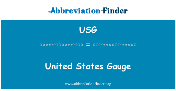 美国量规英文定义是United States Gauge,首字母缩写定义是USG