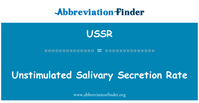 静态唾液分泌率英文定义是Unstimulated Salivary Secretion Rate,首字母缩写定义是USSR