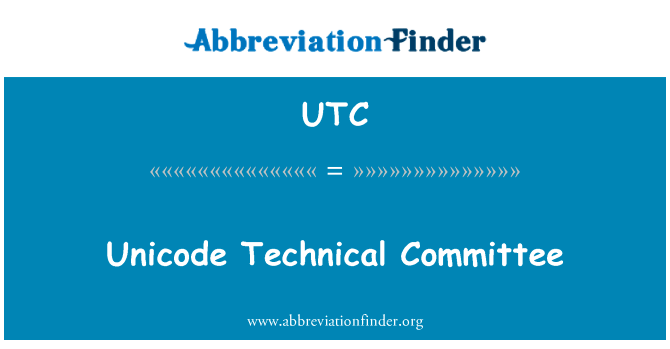 Unicode 技术委员会英文定义是Unicode Technical Committee,首字母缩写定义是UTC