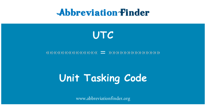 单位任务代码英文定义是Unit Tasking Code,首字母缩写定义是UTC