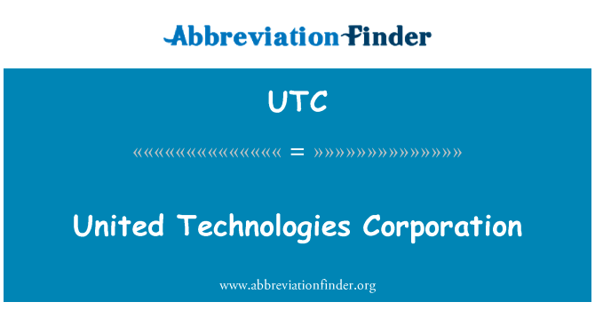 联合的技术公司英文定义是United Technologies Corporation,首字母缩写定义是UTC