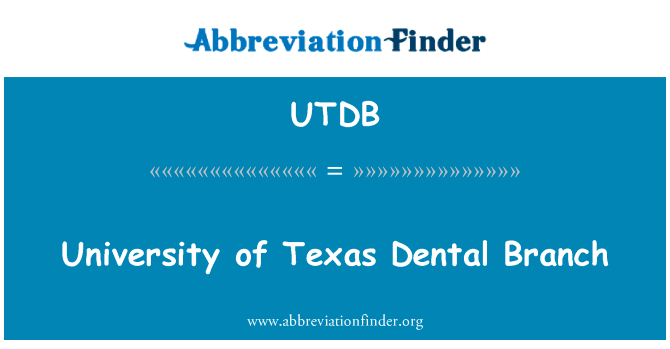 德克萨斯大学牙科分支英文定义是University of Texas Dental Branch,首字母缩写定义是UTDB