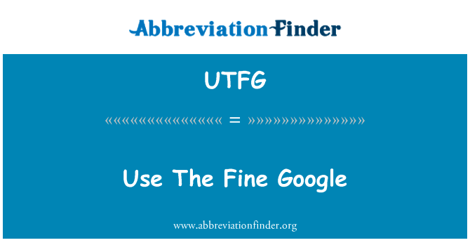 Use The Fine Google的定义