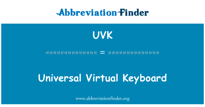 通用的虚拟键盘英文定义是Universal Virtual Keyboard,首字母缩写定义是UVK