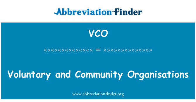 自愿和社区组织英文定义是Voluntary and Community Organisations,首字母缩写定义是VCO