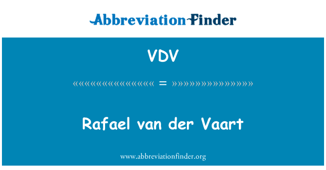 Rafael 范德法特英文定义是Rafael van der Vaart,首字母缩写定义是VDV