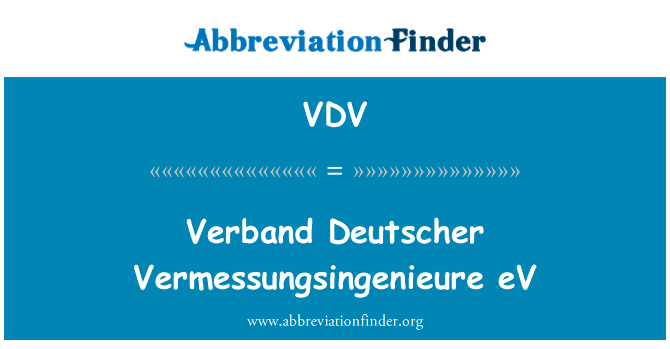 羽毛球协会德国 Vermessungsingenieure 电动汽车英文定义是Verband Deutscher Vermessungsingenieure eV,首字母缩写定义是VDV