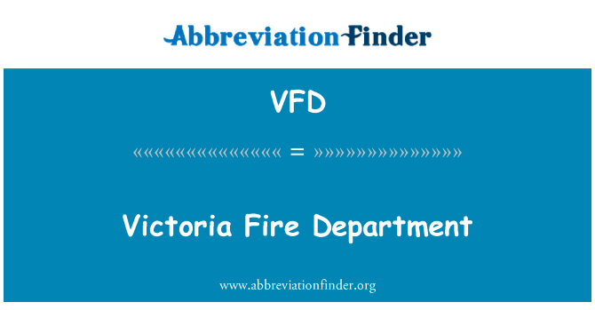 维多利亚消防部门英文定义是Victoria Fire Department,首字母缩写定义是VFD