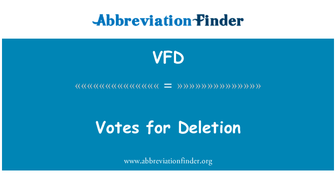 投票删除英文定义是Votes for Deletion,首字母缩写定义是VFD