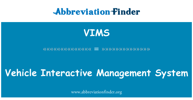 车辆交互式管理系统英文定义是Vehicle Interactive Management System,首字母缩写定义是VIMS