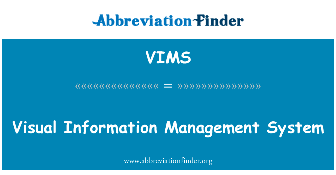 可视化信息管理系统英文定义是Visual Information Management System,首字母缩写定义是VIMS