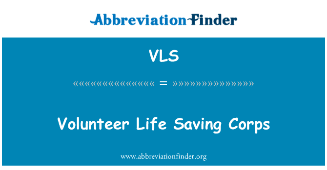 志愿者救生队英文定义是Volunteer Life Saving Corps,首字母缩写定义是VLS