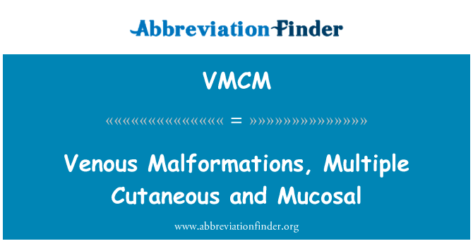 Venous Malformations, Multiple Cutaneous and Mucosal的定义