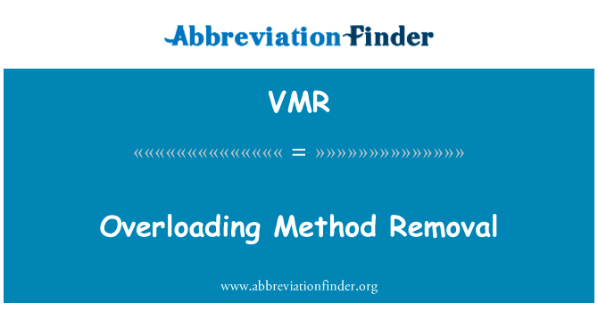重载方法去除英文定义是Overloading Method Removal,首字母缩写定义是VMR