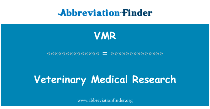 兽医医学研究英文定义是Veterinary Medical Research,首字母缩写定义是VMR