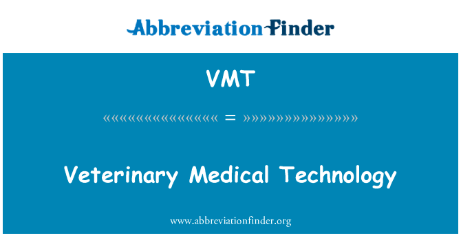 兽医医学技术英文定义是Veterinary Medical Technology,首字母缩写定义是VMT