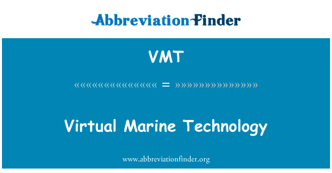 虚拟海洋技术英文定义是Virtual Marine Technology,首字母缩写定义是VMT