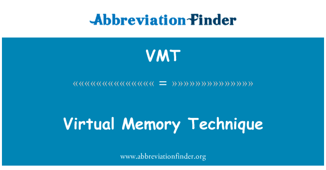 虚拟内存技术英文定义是Virtual Memory Technique,首字母缩写定义是VMT