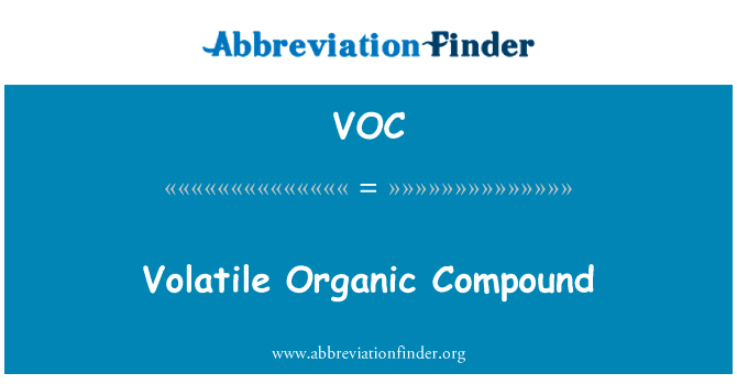 挥发性有机化合物英文定义是Volatile Organic Compound,首字母缩写定义是VOC