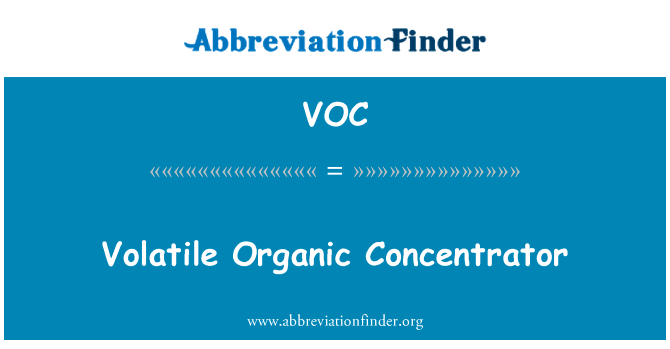 挥发性有机选矿厂英文定义是Volatile Organic Concentrator,首字母缩写定义是VOC