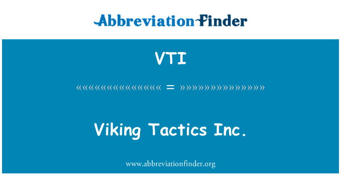 维京人战术公司英文定义是Viking Tactics Inc.,首字母缩写定义是VTI