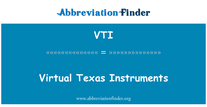 虚拟德州仪器英文定义是Virtual Texas Instruments,首字母缩写定义是VTI