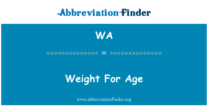 年龄体重英文定义是Weight For Age,首字母缩写定义是WA