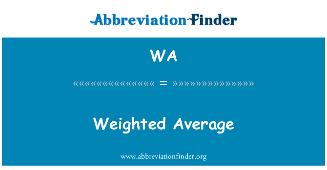 加权的平均英文定义是Weighted Average,首字母缩写定义是WA