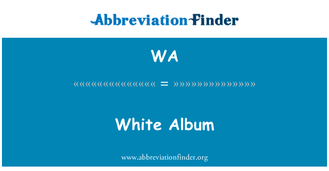 白色专辑英文定义是White Album,首字母缩写定义是WA