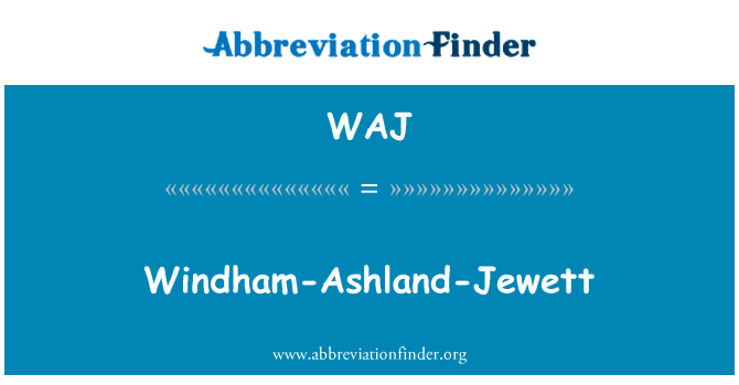 温德姆-阿什兰-朱伊特英文定义是Windham-Ashland-Jewett,首字母缩写定义是WAJ