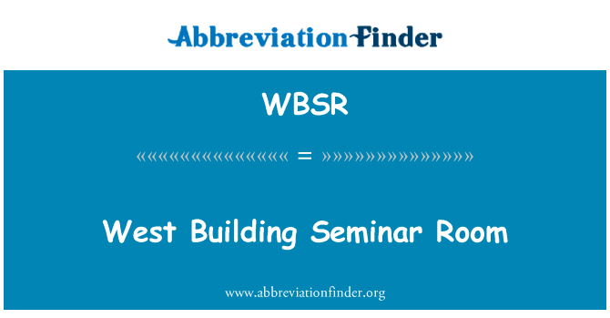 西楼会议室英文定义是West Building Seminar Room,首字母缩写定义是WBSR