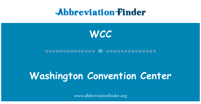 华盛顿会议中心英文定义是Washington Convention Center,首字母缩写定义是WCC