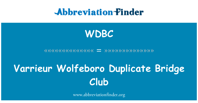 Varrieur 沃尔夫伯勒重复桥牌俱乐部英文定义是Varrieur Wolfeboro Duplicate Bridge Club,首字母缩写定义是WDBC