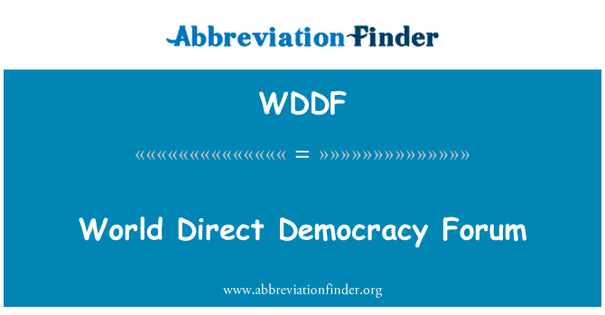 世界直接民主论坛英文定义是World Direct Democracy Forum,首字母缩写定义是WDDF