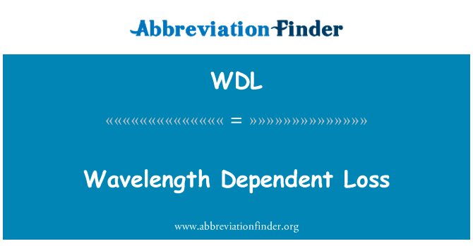 波长相关损耗英文定义是Wavelength Dependent Loss,首字母缩写定义是WDL