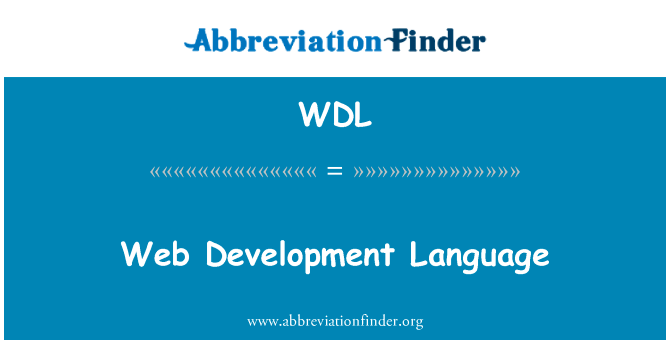 Web 开发语言英文定义是Web Development Language,首字母缩写定义是WDL