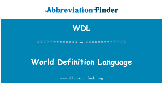 世界定义语言英文定义是World Definition Language,首字母缩写定义是WDL