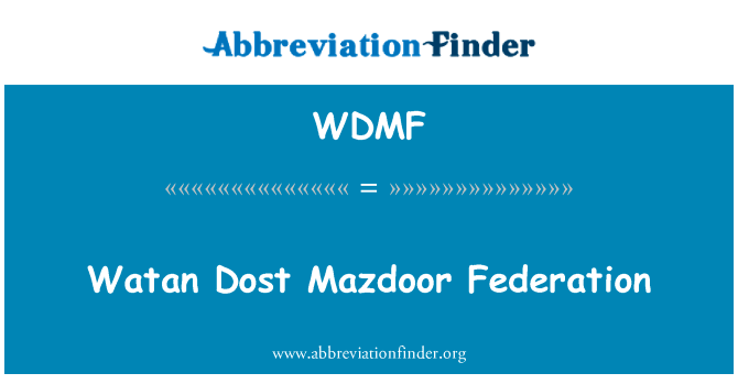 Watan Dost Mazdoor Federation的定义