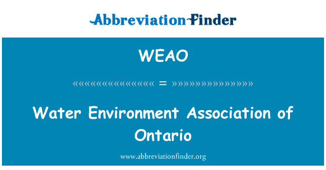 安大略省水环境协会英文定义是Water Environment Association of Ontario,首字母缩写定义是WEAO