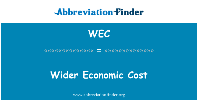 更广泛的经济成本英文定义是Wider Economic Cost,首字母缩写定义是WEC