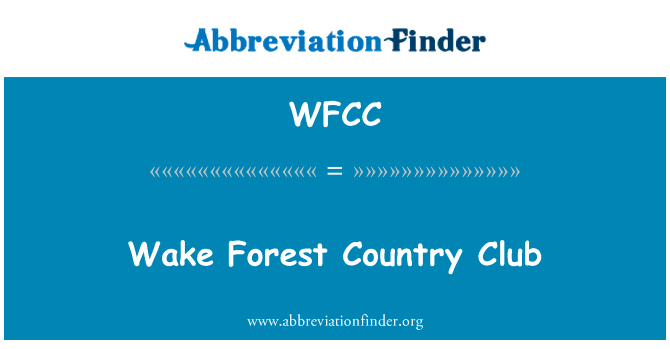 维克森林乡村俱乐部英文定义是Wake Forest Country Club,首字母缩写定义是WFCC