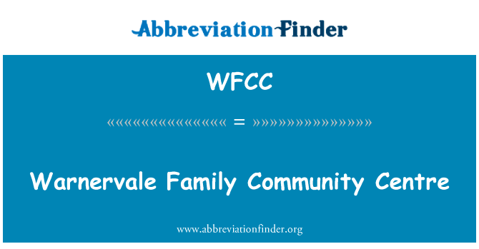 Warnervale 家庭社区中心英文定义是Warnervale Family Community Centre,首字母缩写定义是WFCC