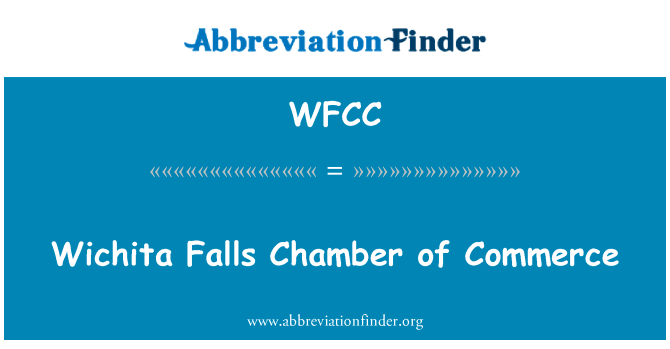 威奇托福尔斯商会英文定义是Wichita Falls Chamber of Commerce,首字母缩写定义是WFCC