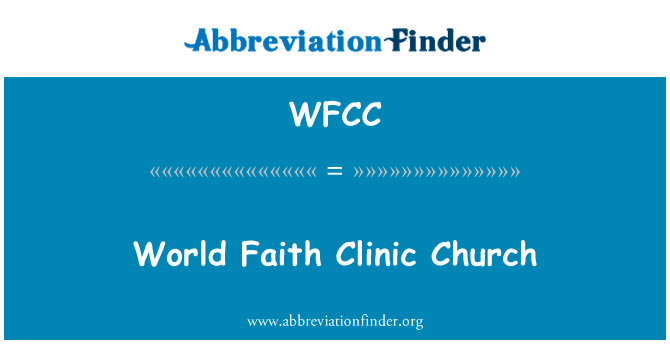 世界信仰诊所教会英文定义是World Faith Clinic Church,首字母缩写定义是WFCC