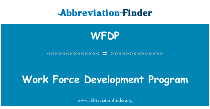 工作人员发展计划英文定义是Work Force Development Program,首字母缩写定义是WFDP