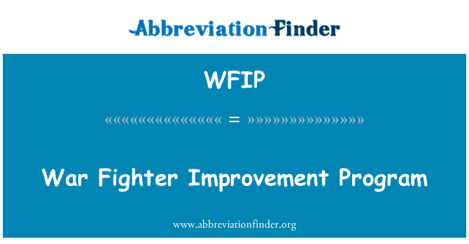 战争战斗机改进项目英文定义是War Fighter Improvement Program,首字母缩写定义是WFIP