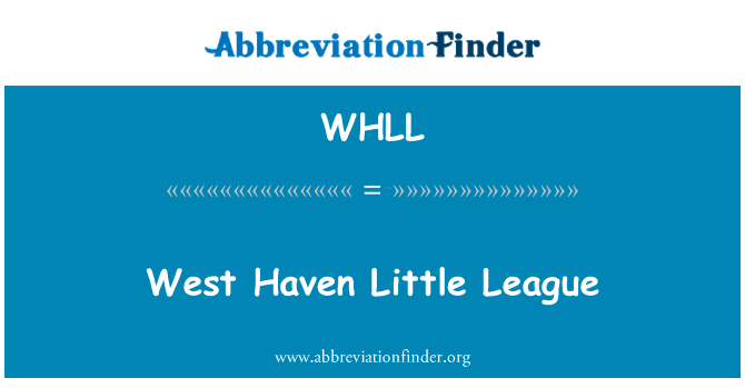 西方避风港小联盟英文定义是West Haven Little League,首字母缩写定义是WHLL