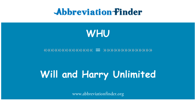 意志和哈利无限英文定义是Will and Harry Unlimited,首字母缩写定义是WHU