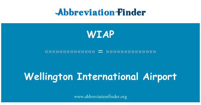 惠灵顿国际机场英文定义是Wellington International Airport,首字母缩写定义是WIAP